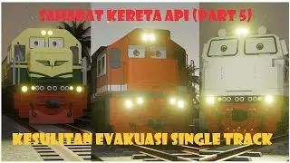 SAHABAT KERETA API (PART 5) | KESULITAN EVAKUASI SINGLE TRACK |