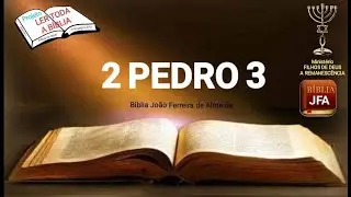 2 Pedro 3 - JFA - projeto ler toda a B&iacute;blia