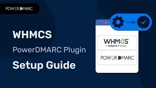 WHMCS PowerDMARC Plugin Setup (Standalone & Add-On) Step-by-Step Guide