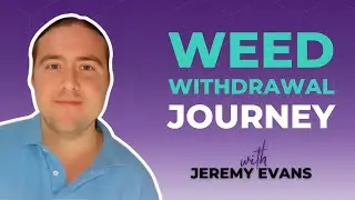 Weed Withdrawal Symptoms - Jeremy Evans' Story of His Marijuana Withdrawal Symptoms