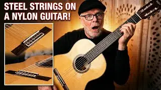 I Put Steel Strings on a Nylon Guitar &ndash; Here's What Happened