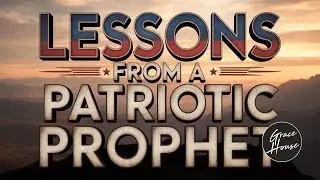 Lessons from a Patriotic Prophet