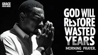 God Will Restore Your Wasted Years – A Powerful Message of Hope and Renewal