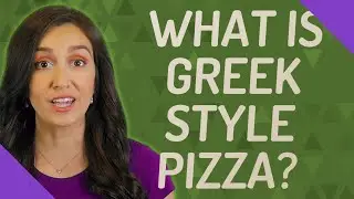 What is Greek style pizza?