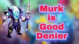 Monster Legends Murk is a Good denier....