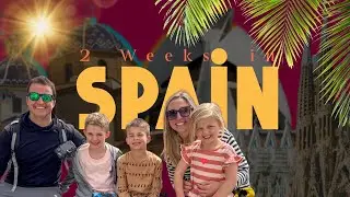 2 Weeks in Spain 🇪🇸 | Family Travel Highlights
