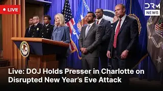 LIVE: DOJ Holds Press Conference in Charlotte on Disrupted New Year&rsquo;s Eve Attack | DRM News | AB1F