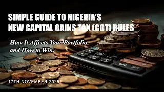 Simple Guide to Nigeria&rsquo;s New Capital Gains Tax (CGT) - How It Affects Your Portfolio & How to Win