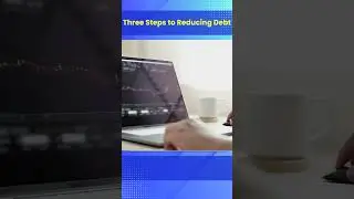 Three Steps To Reducing Debt