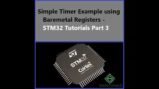 STM32 Simple Timer Example - STM32 Baremetal Programming Part 3