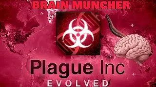 BrainMuncher Outbreak - Plague Inc