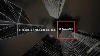 Серия InvestHK x FTAHK Fintech Spotlight &mdash; CryptoBLK