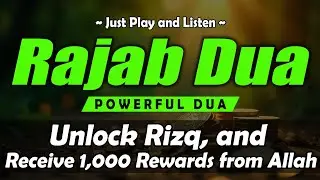 RAJAB DUA FOR RIZQ | Unlock Rizq & Receive 1,000 Rewards from Allah