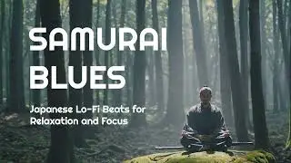 Samurai Grooves &ndash; Japanese, Lo-Fi, Trip Hop Beats for Relaxation and Focus