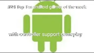 #24 Top Ten android games of the week with controller support gameplay
