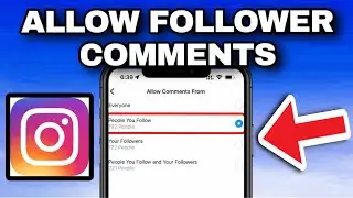 How to Allow Comments From People You Follow And Your Followers on Instagram 2024