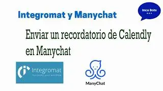 Enviar un recordatorio al usuario antes de una cita (Manychat - Calendly - Integromat)