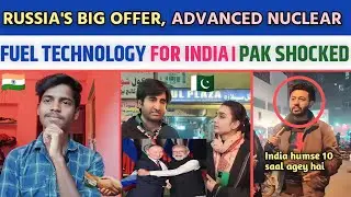 Russia Ne Bharat Ko Advanced Nuclear Fuel Technology Kiya Offer | इस पर क्या बोले पाकिस्तानी।