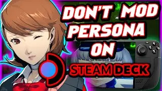 Don't Mod Persona on Steam Deck Yet