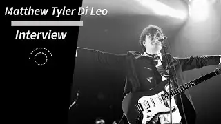 An Interview with: Matthew Tyler Di Leo 🎶