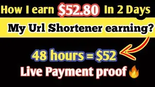 How I earn $52.8 in 2 days | Url Shortener unlimited trick | US Clicks