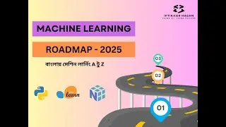 Machine Learning Roadmap 2025 | Bangla | Class 01 | How to Become a Machine Learning Engineer