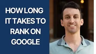 How Long Does It Take to Rank on Google?