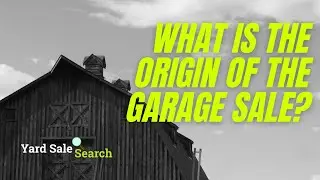 What Is The Origin of The Garage Sale? | Yard Sale Search