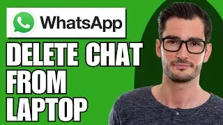How To Delete WhatsApp Chat From Laptop (Simple)