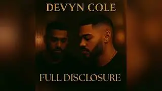 Devyn Cole - Full Disclosure (Official Audio) R&B Soul