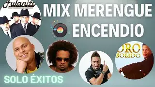 Merengue Encendio Mix 🎶 Fulanito | Amarfis | Tulile | Silvio Mora | Oro Solido