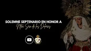 VI Día de Septenario a Ntra Sra de los Dolores (27/03/25) | Hermandad Sacramental Tomares