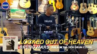 Locked Out Of Heaven | Bruno Mars | Drum Cover | NUX DM-310H