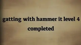 Gatting with hammer it level 4 completed #gameplay