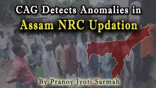 CAG Detects Anomalies in the NRC of Assam | What is NRC? | Role of CAG |