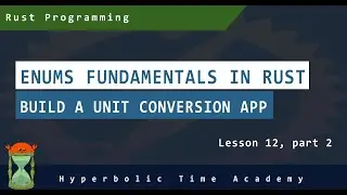 Enums Fundamentals in Rust, Part 2 - Rust Programming Videos For Beginners - Lesson 012
