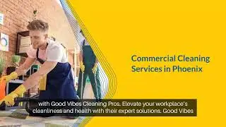 Commercial Cleaning Services Phoenix AZ - Good Vibes Cleaning Pros