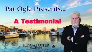 A Testimonial: Luxury Real Estate in Annapolis: Pat Ogle Exceeds Expectations