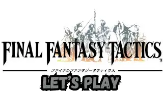 Final Fantasy Tactics Live Let's Play Part 15: Is this the end? Maybe
