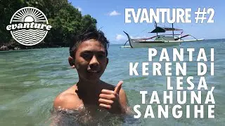 Evanture #2 Menelusuri pantai Lesa kabupaten kepulauan Sangihe, Tahuna. Sulawesi utara.