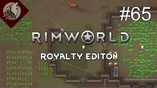 RimWorld: Royalty [EP 65] - Greenhouse Upgrades
