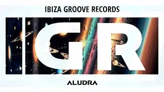 ALUDRA &ndash; Full Track | New Electronic Music Release 2024 | Ibiza Groove Records