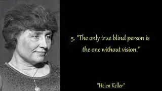 Powerful Helen Keller Quotes | Inspirational Wisdom About Strength, Hope & Overcoming Challenges