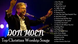 Touching Heart Don Moen Praise and Worship Songs 2021 | Unforgettable Christian Songs Of All Time