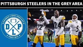 Pittsburgh Steelers in the Grey Area | Detroit Lions Podcast
