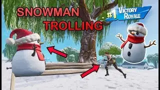 Fortnite Snowman Trolling