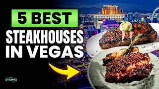 Top 5 Best Steakhouses in Las Vegas