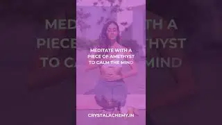 Meditate with a piece of 'Amethyst' Crystal to calm the mind and promote relaxation.