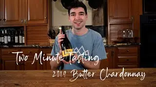 Two Minute Tasting: 2019 Butter Chardonnay