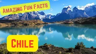 Amazing Fun Facts about Chile